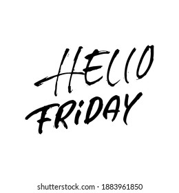 Hello friday. Modern dry brush lettering. Inspirational quote. Calligraphy card. Typography poster. Vector illustration.