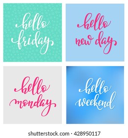 Hello Friday Monday Weekend New Day lettering set. Motivational quote. Weekend inspiration typography. Calligraphy postcard poster graphic design element. Hand written sign decoration.