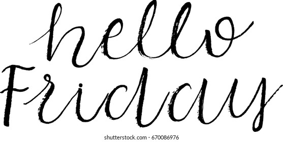 hello friday postcard. Hand drawn positive background. Ink illustration. Modern brush calligraphy. Isolated on white background.