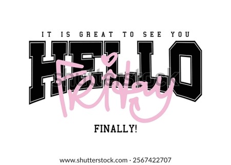 Hello Friday quote slogan text weekend concept. Vector illustration design.