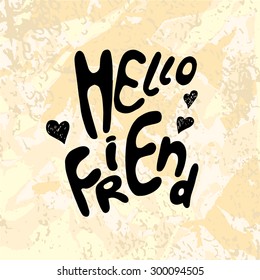 Hello Friend. Hand drawn ink lettering. 