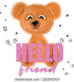 Hello Friend slogan with cute bear. Teddy cute slogan