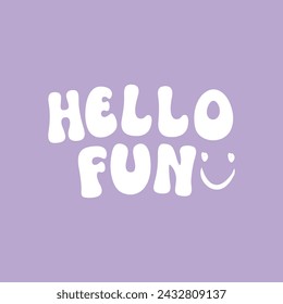 Hello Fun typography slogan for fashion t shirt printing, tee graphic design, vector illustration.