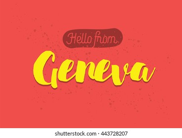 Hello from Geneva, Switzerland. Greeting card with typography, Geneva lettering design. Hand drawn brush calligraphy, Geneva text for t-shirt, post card, poster. Isolated vector illustration.