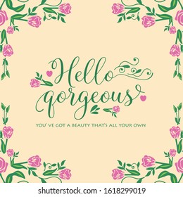 Hello gorgeous card Design, with unique pattern of leaf and floral frame. Vector