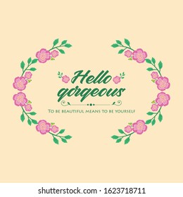 Hello gorgeous Card template design, with seamless leaf and wreath frame design. Vector