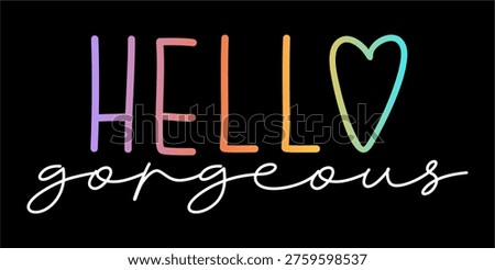 Hello gorgeous, Funny quotes t shirt design vector 
