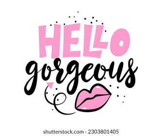 Hello gorgeous - Motivational happy girly quote. Hand painted brush lettering. Good for scrap booking, posters, textiles, gifts, working sets.