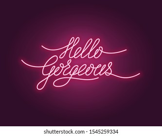 Hello gorgeous poster with neon lettering vector illustration. Greeting postcard with shiny phrase in pink color. Card with handwritten quote, hi expression word with light