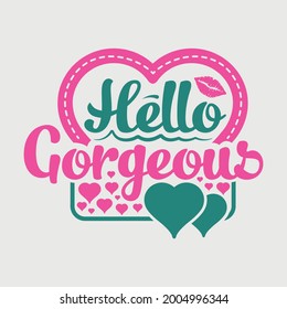 Hello Gorgeous Svg Typography Vector Design 

