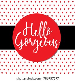 hello gorgeous valentine card