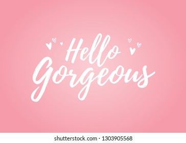 Hello Gorgeous Valentine's Day Holiday Vector Text Typography Illustration Background