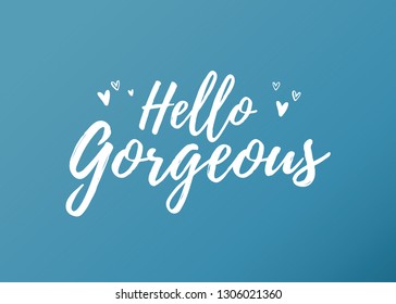 Hello Gorgeous Valentine's Day Holiday, Gorgeous Text, Groomsmen Party, Invitation Text Vector Text Typography Illustration Background