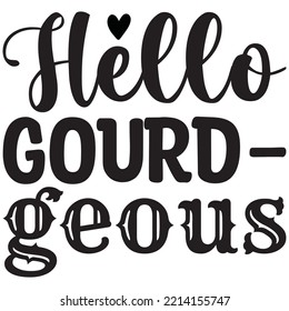 Hello Gourd-geous T-shirt Design Vector File.