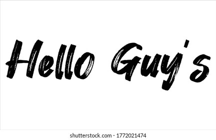 Hello Guy’s Hand drawn Brush typography lettering phrase isolated on the white background
