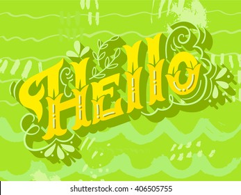 Hello. Hand drawn vintage lettering with floral decoration elements. This illustration can be used as a print on t-shirts and bags, stationary or as a poster.