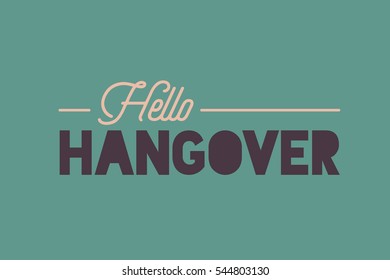 hello hangover phrase. January 1 slogan. Hang-over day typography.