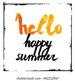 Hello happy summer text on artistic background. Lettering postcard with calligraphic design elements. Vector illustration for print on t-shirt, postcard, invitation.