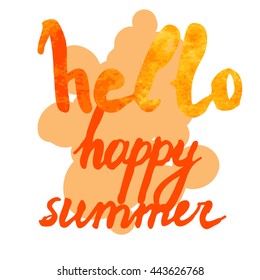 Hello happy summer text on artistic background. Lettering postcard with calligraphic design elements. Vector illustration for print on t-shirt, postcard, invitation.