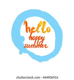 Hello happy summer text on artistic background. Lettering postcard with calligraphic design elements. Vector illustration for print on t-shirt, postcard, invitation.