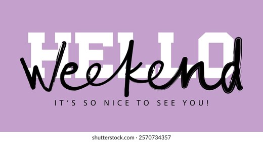 Hello happy weekend concept quote slogan text typography. Vector illustration design.