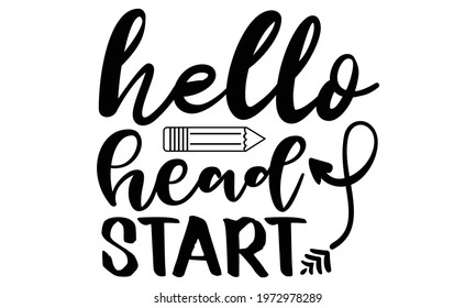 Hello head start Typography Lettering Design, Printing for T shirt, Banner, Poster, Mug Etc., Vector Illustration.