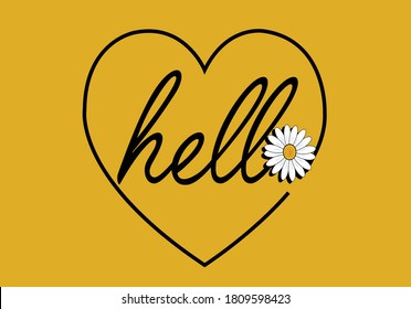 hello heart lettering design vector hand drawndaisy heart daisy drawing for different apparel and T-shirt margarita decorative fashion style trend quote,stationery,motivational,inspiration chamomile 