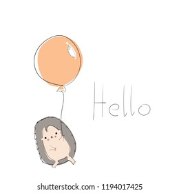 Hello. Hedgehog with a baloon on white with greeting text. Hand drawn vector illustration  for nursery art, greeting/invitation cards and printed or web products design or other purposes.