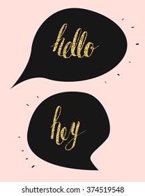 Hello and hey in speech bubbles. Handwritten modern brush lettering. Vector glittered texture.