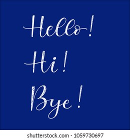 Hello Hi Bye calligraphy. Hand drawn vector illustration. Lettering for cards, posters
