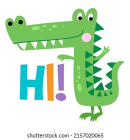 Hello, Hi - Cute Crocodile print design, funny hand drawn doodle, cartoon alligator. Good for Poster or t-shirt textile graphic design. Vector hand drawn illustration.