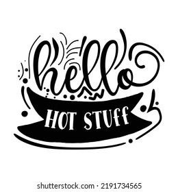 hello hot stuff Kitchen Lover shirt print template, Cooking Chef Shirt, Culinary typography t-shirt design