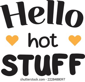 hello hot stuff lettering and quote illustration isolated on background