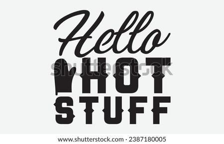 Hello Hot Stuff -Wine T-Shirt Design, Calligraphy Graphic Design, For Mugs, Pillows, Cutting Machine, Silhouette Cameo, Cricut.