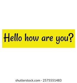 Hello how are you? for T-shirt and other use on white background.