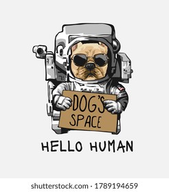 hello human slogan with dog in astronaut costume holding sign illustration