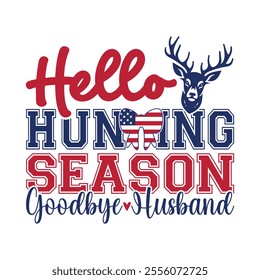 Hello Hunting Season Goodbye Husband