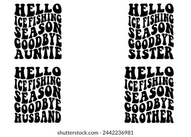 Hello Ice Fishing Season Goodbye auntie , Hello Ice Fishing Season Goodbye sister, Hello Ice Fishing Season Goodbye Husband, Hello Ice Fishing Season Goodbye brother retro T-shirt