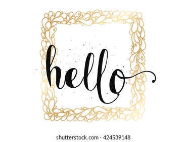 Hello inscription. Greeting card with calligraphy. Hand drawn lettering. Typography for invitation, banner, poster or clothing design. Vector quote.