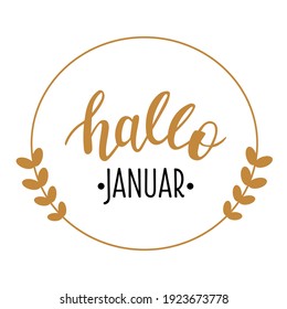 Hello January in german language hand drawn lettering logo. Vector phrases elements for cards, banners, posters, mug, scrapbooking, pillow case, phone cases and clothes design. 