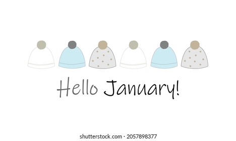 Hello January message on white background with cream, blue and tan hats above message. Winter, season, warm, cozy.