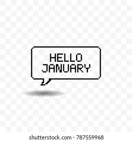 Hello January pixel art speech bubble vector illustration on transparent background.
