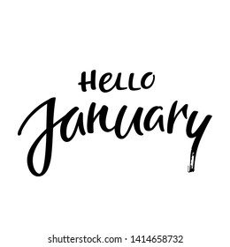 Hello January Vector Illustration. Hand Drawn Ink Lettering Isolated on White Background. Art for Greeting, New Month. Print for Calendars, Planners and Blogs