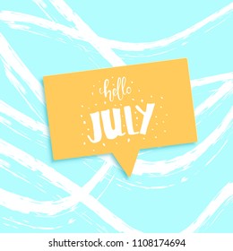 Hello July banner. Handwritten lettering with speech bubble. Vector illustration.
