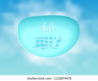 Hello July banner. Handwritten lettering on horizontal cloudy background. Vector illustration.