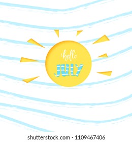 Hello July banner with sun shape. Handwritten creative decoration lettering. Vector illustration.
