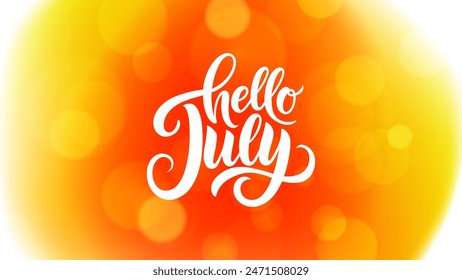 Hello July. Blurred background. Summertime banner with bright orange colors and hand lettering for seasonal graphic design. Vector illustration.