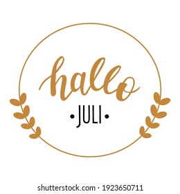Hello July in german language hand drawn lettering logo. Vector phrases elements for cards, banners, posters, mug, scrapbooking, pillow case, phone cases and clothes design. 