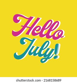 Hello July hand drawn modern lettering design vector illustration. Perfect for advertising, poster or announcement. July with retro type