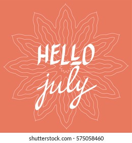 Hello July hand written lettering vector, inspirational quotes poster, summer theme design